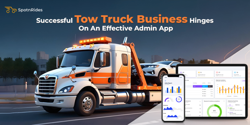 Successful Tow Truck Business Hinges On An Effective Admin App