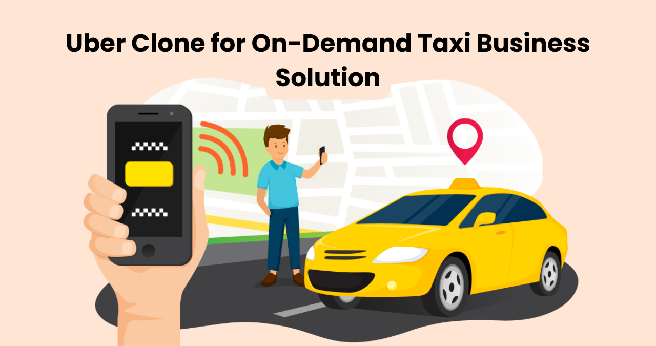 Uber Clone for On-Demand Taxi Business Solution